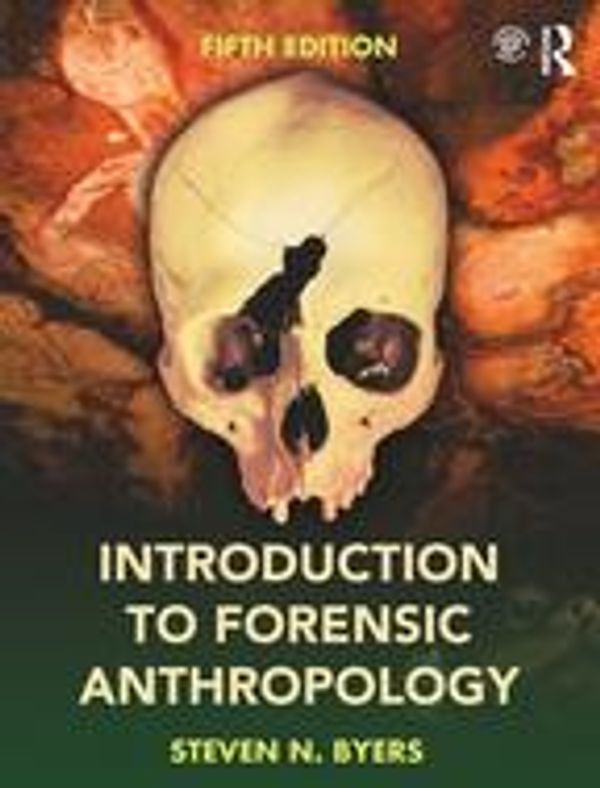 Cover Art for 9781317281795, Introduction to Forensic Anthropology by Steven N. Byers