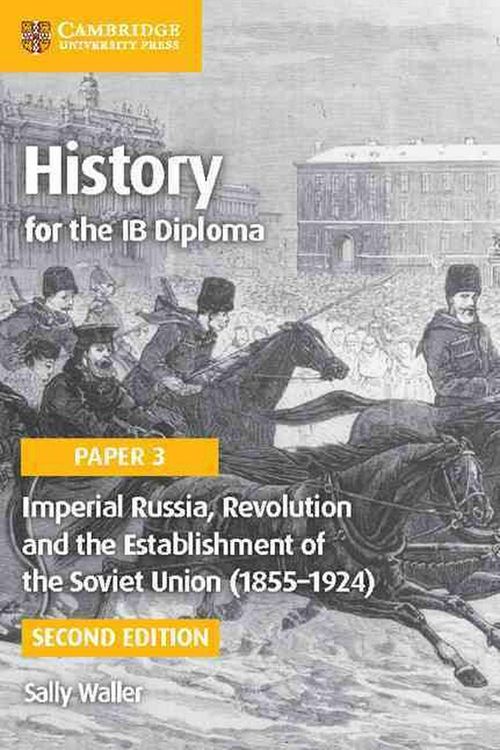 Cover Art for 9781316503669, History for the Ib Diploma Paper 3 Imperial Russia, Revolution and the Establishment of the Soviet Union (1855 1924)Ib Diploma by Sally Waller