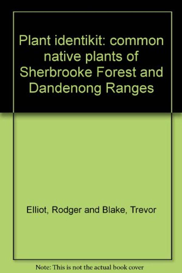 Cover Art for 9780909674243, Common Native Plants of Sherbrooke Forest & Dandenong Ranges by Pioneer Design Studio, Winston Rodger Elliot, Trevor L. Blake