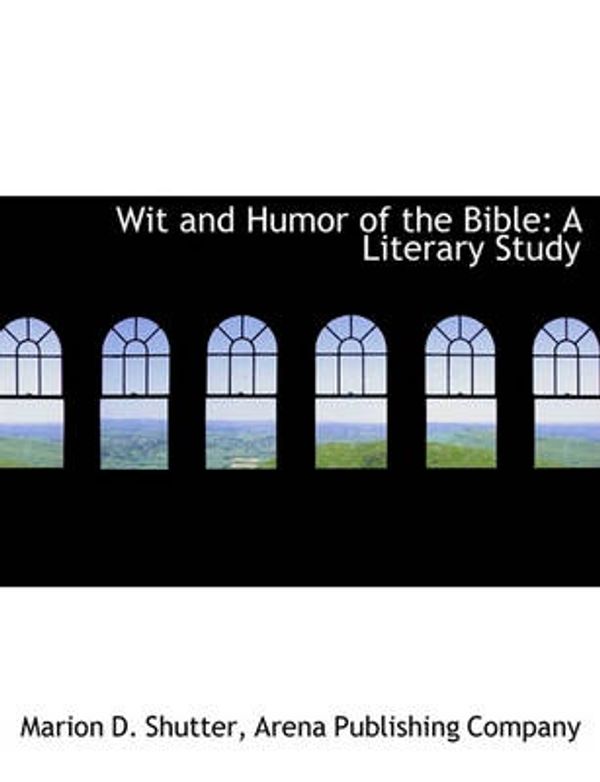 Cover Art for 9781140518051, Wit and Humor of the Bible by Marion D. Shutter