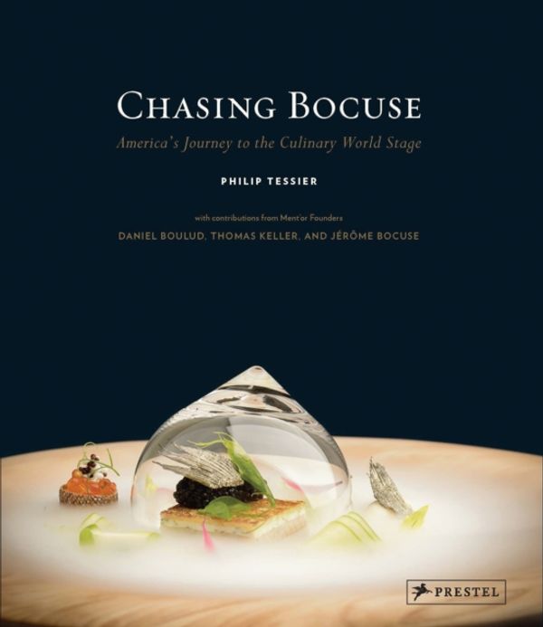 Cover Art for 9783791383699, Chasing BocuseAmerica's Journey to the Culinary World Stage by Philip Tessier