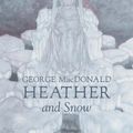 Cover Art for 9781603122764, Heather and Snow by George MacDonald
