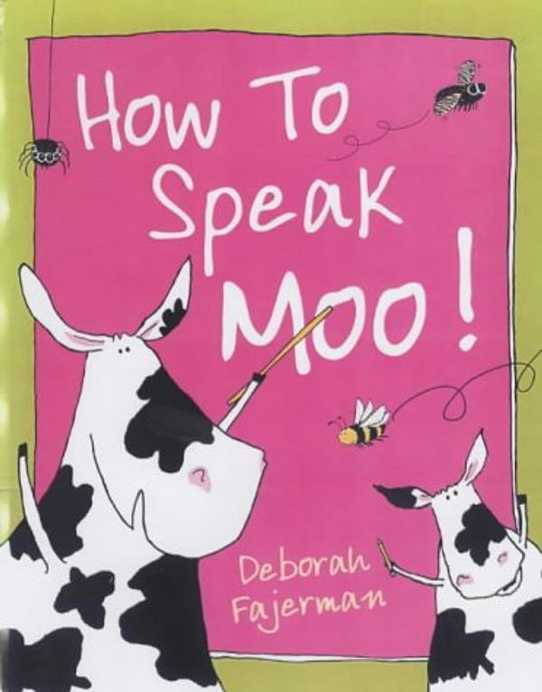 Cover Art for 9780091768997, How to Speak Moo! by Deborah Fajerman