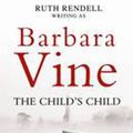 Cover Art for 9780670922215, The Child’s Child by Barbara Vine