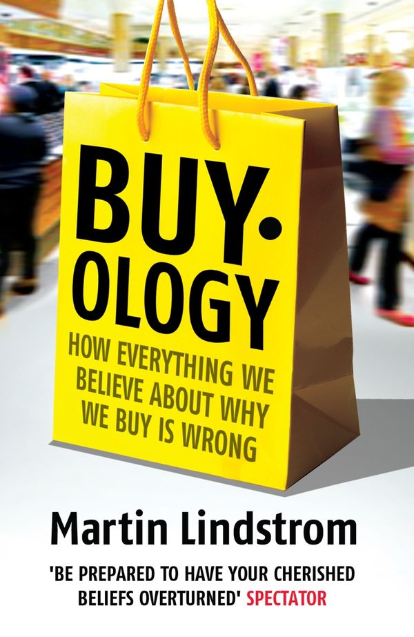 Cover Art for 9781847940131, Buyology: How Everything We Believe About Why We Buy is Wrong by Martin Lindstrom