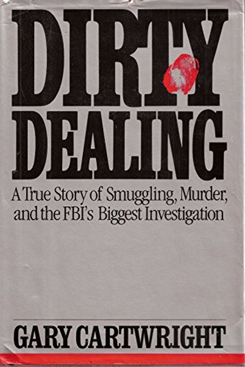 Cover Art for 9780689112430, Dirty Dealing by Gary Cartwright