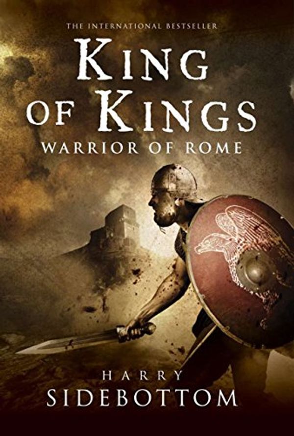 Cover Art for B07NGH6GKM, King of Kings: Warrior of Rome: Book 2 by Harry Sidebottom