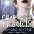 Cover Art for 9781409115915, From Dead to Worse by Charlaine Harris