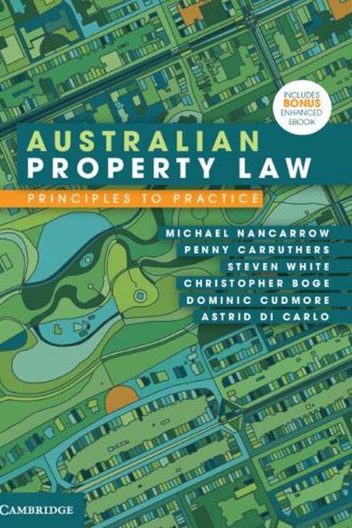 Cover Art for 9781009067096, Australian Property Law: Principles to Practice by Nancarrow, Michael, Carruthers, Penny, White, Steven, Boge, Christopher, Cudmore, Dominic, Di Carlo, Astrid