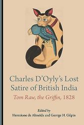 Cover Art for 9781527598119, Charles D’Oyly’s Lost Satire of British India: Tom Raw, the Griffin, 1828 by Hermione de Almeida, George H. Gilpin