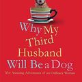 Cover Art for 9780312587482, Why My Third Husband Will Be a Dog by Lisa Scottoline