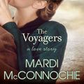 Cover Art for 9780670075966, The Voyagers: A Love Story by Mardi McConnochie