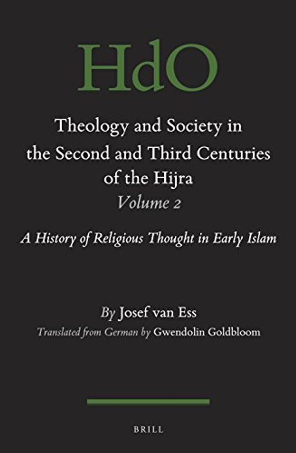 Cover Art for 9789004342026, Theology and Society in the Second and Third Centuries of the Hijra: Volume 2A History of Religious Thought in Early Islam by Josef van Ess