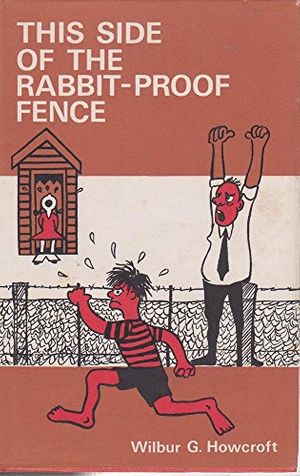 Cover Art for 9780725600464, This side of the rabbit proof fence;: A collection of reminiscences enlivened by tall stories of rural Australia, by Wilbur Gordon Howcroft