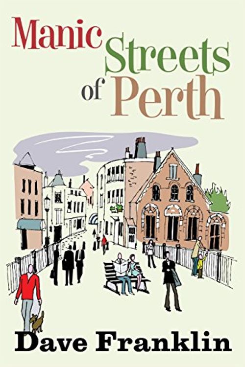 Cover Art for 9781491254875, Manic Streets of Perth by Dave Franklin