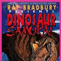 Cover Art for 9781596875838, Ray Bradbury Presents Dinosaur Samurai by Stephen Leigh