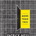 Cover Art for 2015763676209, More Than This by Patrick Ness