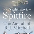 Cover Art for 9780750962223, From Nighthawk to Spitfire:: The Aircraft of R.J. Mitchell by K. Shelton