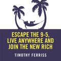 Cover Art for 9781407023007, The 4-Hour Work Week: Escape the 9-5, Live Anywhere and Join the New Rich by Timothy Ferriss