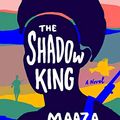 Cover Art for B07P686CXR, The Shadow King: A Novel by Maaza Mengiste