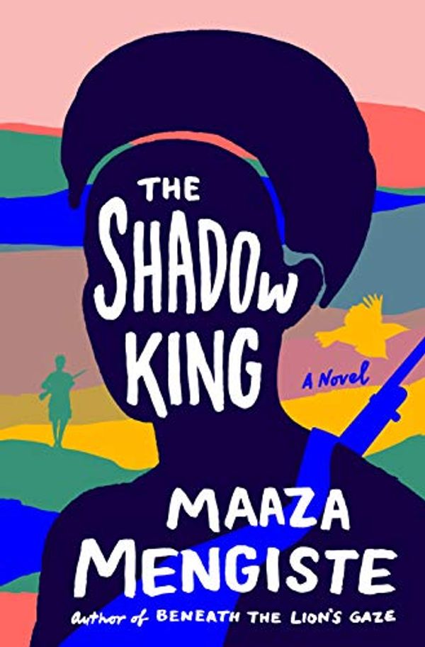 Cover Art for B07P686CXR, The Shadow King: A Novel by Maaza Mengiste