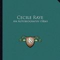 Cover Art for 9781164600190, Cecile Raye by Cecilia M. Blake