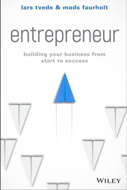 Cover Art for 9781119521235, Entrepreneur: Building Your Business From Start to Success by Lars Tvede