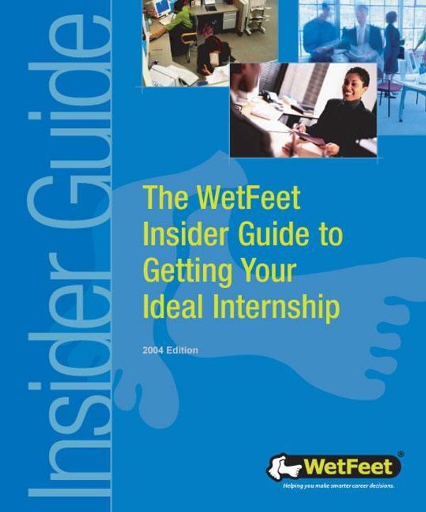 Cover Art for 9781582073934, The WetFeet Insider Guide to Getting Your Ideal Internship, 2004 edition by Wetfeet