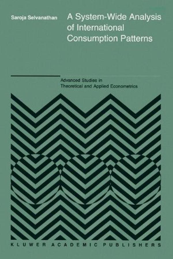 Cover Art for 9780792323440, A System-Wide Analysis of International Consumption Patterns by Saroja Selvanathan