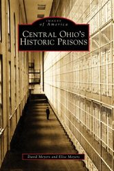 Cover Art for 9780738560038, Central Ohio's Historic Prisons by David Meyers