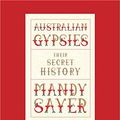 Cover Art for 9781525263330, Australian Gypsies: Their secret history by Mandy Sayer