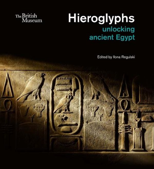 Cover Art for 9780714191287, Hieroglyphs unlocking ancient Egypt /anglais by REGULSKI ILONA