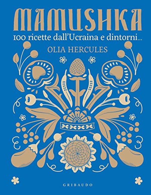 Cover Art for 9788858015704, Mamushka. 100 ricette dall'Ucraina e dintorni... by Olia Hercules