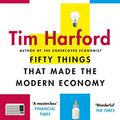 Cover Art for B01N0Z56TX, Fifty Things that Made the Modern Economy by Tim Harford