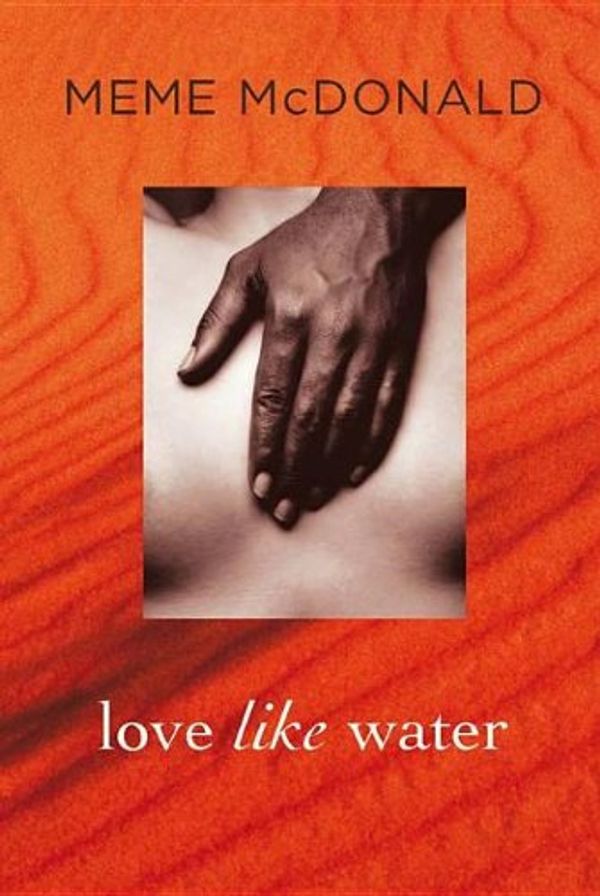Cover Art for 9781741159745, Love Like Water by Meme McDonald
