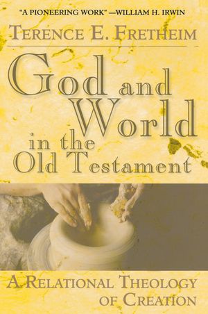 Cover Art for 9780687342969, God and World in the Old Testament by Terence E. Fretheim