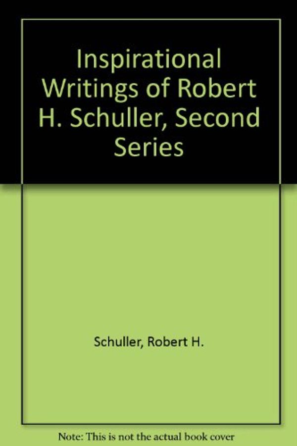Cover Art for 9780884860549, Inspirational Writings of Robert H. Schuller, Second Series by Rev Robert H Schuller