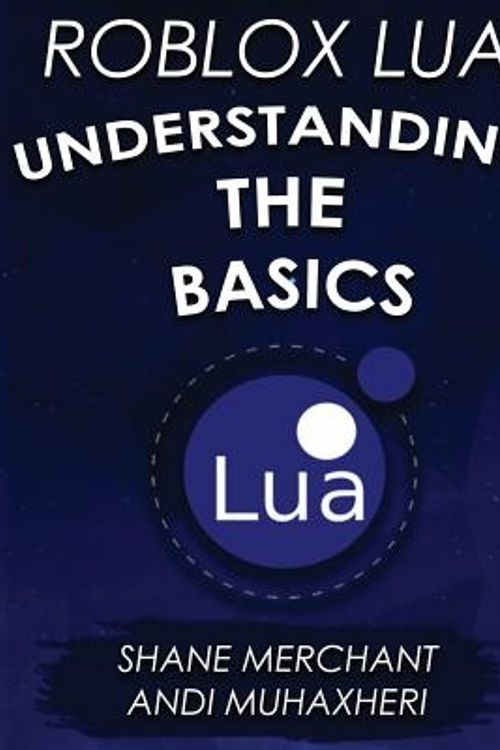 Cover Art for 9781548936891, Roblox Lua: Understanding the Basics: Get Started with Roblox Programming: Volume 1 by Shane Merchant
