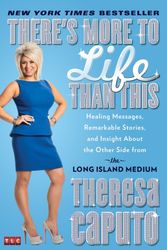 Cover Art for 9781476727080, There's More to Life Than This: Healing Messages, Remarkable Stories, and Insight about the Other Side from the Long Island Medium by Theresa Caputo