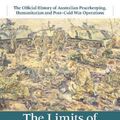 Cover Art for 9781107101968, The Limits of Peacekeeping: Volume 4, The Official History of Australian Peacekeeping, Humanitarian and Post-Cold War Operations: Australian Missions in Africa and the Americas 1992-2005 by Jean Bou