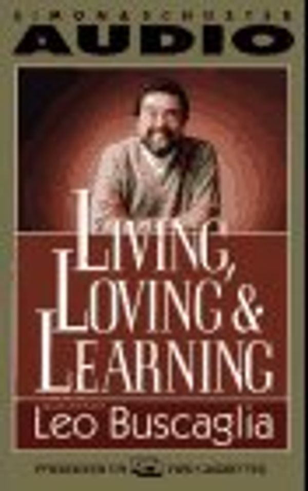 Cover Art for 9780671520625, Living Loving & Learning by Leo Buscaglia