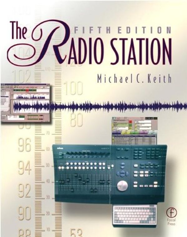 Cover Art for 9780240803883, The Radio Station, Fifth Edition by MICHAEL C KEITH