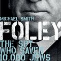 Cover Art for B01E5LHN2M, Foley: The Spy Who Saved 10,000 Jews by Michael Smith