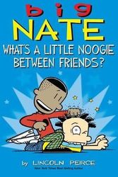 Cover Art for 9781449486075, Big NateWhat's a Little Noogie Between Friends? by Lincoln Peirce