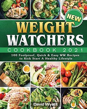 Cover Art for 9781922577887, New Weight Watchers Cookbook 2021: 100 Foolproof, Quick & Easy WW Recipes to Kick Start A Healthy Lifestyle by David Wyatt