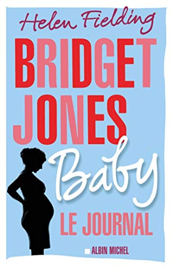 Cover Art for 9782226393265, Bridget Jones Baby : Le journal by Helen Fielding