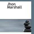 Cover Art for 9781110680085, Jhon Marshall by James Bradley Thayer