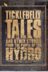 Cover Art for 9780646477244, Ticklebelly Tales and Other Stories from the People of the Hydro by Heather Felton