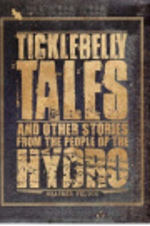 Cover Art for 9780646477244, Ticklebelly Tales and Other Stories from the People of the Hydro by Heather Felton