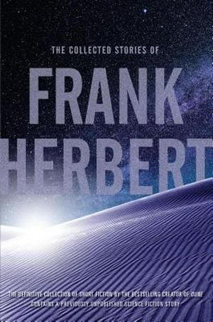 Cover Art for 9780765336972, The Collected Stories of Frank Herbert by Frank Herbert